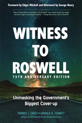 Zeugen von Roswell, Ausgabe zum 75. Jahrestag: Die Entlarvung der größten Vertuschung durch die Regierung - Witness to Roswell, 75th Anniversary Edition: Unmasking the Government's Biggest Cover-Up