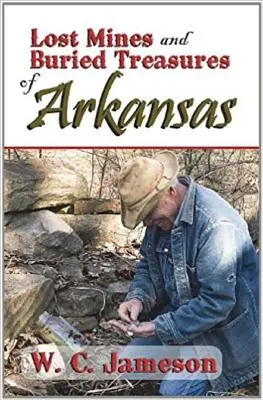 Verlorene Minen und vergrabene Schätze in Arkansas - Lost Mines and Buried Treasures of Arkansas