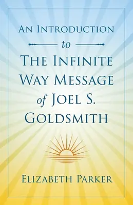 Eine Einführung in die Botschaft des Unendlichen Weges von Joel S. Goldsmith - An Introduction to The Infinite Way Message of Joel S. Goldsmith