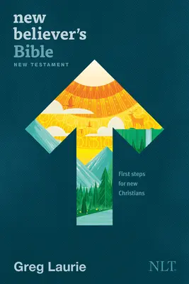New Believer's Bible Neues Testament NLT (Softcover): Erste Schritte für neue Christen - New Believer's Bible New Testament NLT (Softcover): First Steps for New Christians