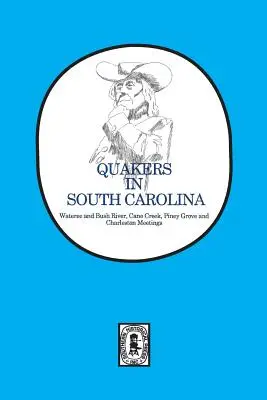 Quäker in South Carolina: Wateree und Bush River, Cane Creek, Piney Grove und Charleston Meetings. - Quakers in South Carolina: Wateree and Bush River, Cane Creek, Piney Grove and Charleston Meetings.