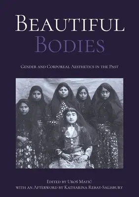 Schöne Körper: Geschlecht und körperliche Ästhetik in der Vergangenheit - Beautiful Bodies: Gender and Corporeal Aesthetics in the Past
