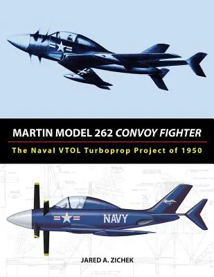 Martin Model 262 Convoy Fighter: Das VTOL-Turboprop-Projekt der Marine von 1950 - Martin Model 262 Convoy Fighter: The Naval VTOL Turboprop Project of 1950