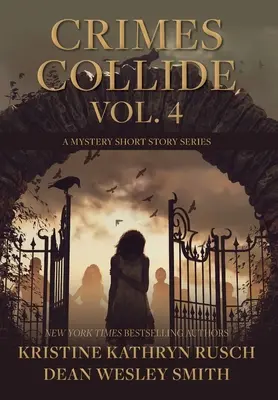 Crimes Collide, Bd. 4: Eine Mystery-Kurzgeschichten-Serie - Crimes Collide, Vol. 4: A Mystery Short Story Series