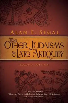 Die anderen Judaismen der Spätantike: Zweite Ausgabe - The Other Judaisms of Late Antiquity: Second Edition