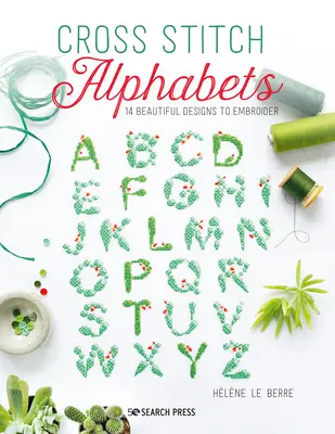 Kreuzstich-Alphabete: 14 wunderschöne Motive, inspiriert von der Natur - Cross Stitch Alphabets: 14 Beautiful Designs Inspired by the Natural World