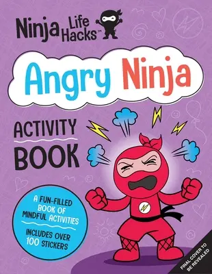 Ninja Leben Hacks: Angry Ninja Activity Book: (Mindful Activity Books for Kids, Emotions and Feelings Activity Books, Anger Management Workbook, Social - Ninja Life Hacks: Angry Ninja Activity Book: (Mindful Activity Books for Kids, Emotions and Feelings Activity Books, Anger Management Workbook, Social