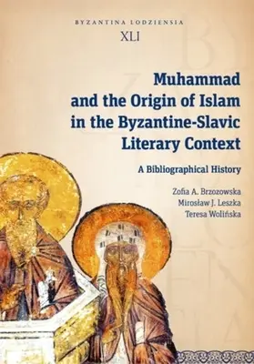 Muhammad und der Ursprung des Islam im byzantinisch-slawischen Literaturkontext: Eine bibliographische Geschichte - Muhammad and the Origin of Islam in the Byzantine-Slavic Literary Context: A Bibliographical History