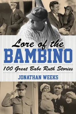 Lore of the Bambino: 100 großartige Babe Ruth-Geschichten - Lore of the Bambino: 100 Great Babe Ruth Stories