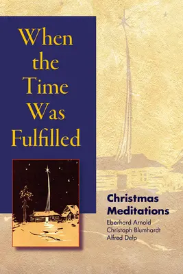 Als die Zeit vollendet war: Meditationen zu Weihnachten - When the Time Was Fulfilled: Christmas Meditations