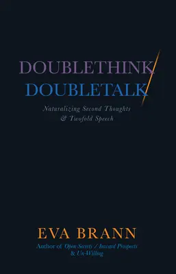 Doppeltes Denken / doppeltes Reden: Naturalisierung des zweiten Gedankens und des doppelten Sprechens - Doublethink / Doubletalk: Naturalizing Second Thoughts and Twofold Speech