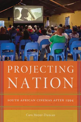 Projektion der Nation: Südafrikanische Kinos nach 1994 - Projecting Nation: South African Cinemas After 1994