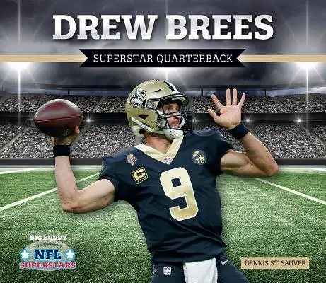 Drew Brees: Superstar-Quarterback - Drew Brees: Superstar Quarterback