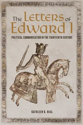 Die Briefe von Edward I: Politische Kommunikation im dreizehnten Jahrhundert - The Letters of Edward I: Political Communication in the Thirteenth Century