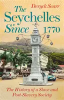 Die Seychellen seit 1770 - Die Geschichte einer Sklaven- und Nachsklaverei-Gesellschaft - Seychelles Since 1770 - The History of a Slave and Post-Slavery Society