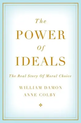 Die Macht der Ideale: Die wahre Geschichte der moralischen Entscheidung - The Power of Ideals: The Real Story of Moral Choice