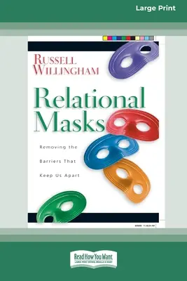 Beziehungsmaske: Die Schranken beseitigen, die uns trennen (16pt Large Print Edition) - Relational Mask: Removing The Barriers That Keep Us Apart (16pt Large Print Edition)