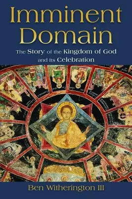 Imminent Domain: Die Geschichte des Reiches Gottes und seine Zelebrierung - Imminent Domain: The Story of the Kingdom of God and Its Celebration