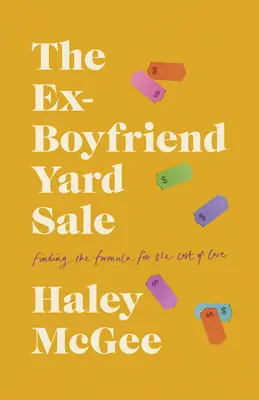 Der Ex-Freund-Hofverkauf: Eine Formel für die Kosten der Liebe finden - The Ex-Boyfriend Yard Sale: Finding a Formula for the Cost of Love