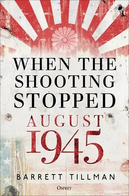 Als die Schießerei aufhörte: August 1945 - When the Shooting Stopped: August 1945