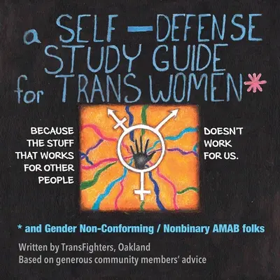 Ein Selbstverteidigungshandbuch für Trans-Frauen und geschlechtsuntypische / nicht-binäre Amab-Personen - A Self-Defense Study Guide for Trans Women and Gender Non-Conforming / Nonbinary Amab Folks