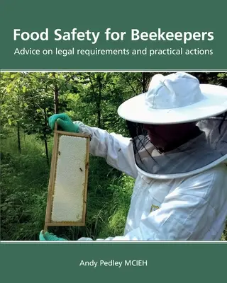 Lebensmittelsicherheit für Imker - Ratschläge zu rechtlichen Anforderungen und praktischen Maßnahmen - Food Safety for Beekeepers - Advice on legal requirements and practical actions