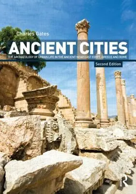 Antike Städte: Die Archäologie des städtischen Lebens im Alten Nahen Osten und in Ägypten, Griechenland und Rom - Ancient Cities: The Archaeology of Urban Life in the Ancient Near East and Egypt, Greece, and Rome