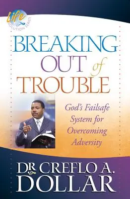 Aus den Schwierigkeiten ausbrechen: Gottes Failsafe-System zur Überwindung von Widrigkeiten - Breaking Out of Trouble: God's Failsafe System for Overcoming Adversity