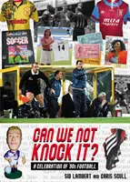 Können wir es nicht klopfen? - Eine Feier des Fußballs der 90er Jahre - Can We Not Knock It? - A Celebration of '90s Football