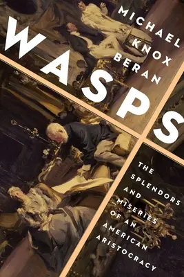 Wespen: Glanz und Elend einer amerikanischen Aristokratie - Wasps: The Splendors and Miseries of an American Aristocracy