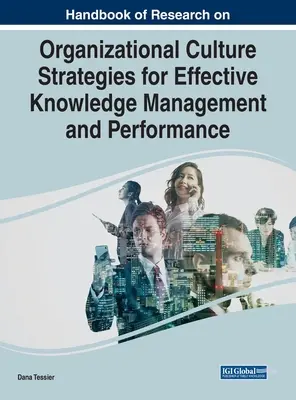 Handbuch der Forschung zur Organisationskultur Strategien für effektives Wissensmanagement und Leistung - Handbook of Research on Organizational Culture Strategies for Effective Knowledge Management and Performance