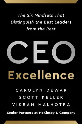 CEO-Exzellenz: Die sechs Denkweisen, die die besten Führungskräfte von den übrigen unterscheiden - CEO Excellence: The Six Mindsets That Distinguish the Best Leaders from the Rest