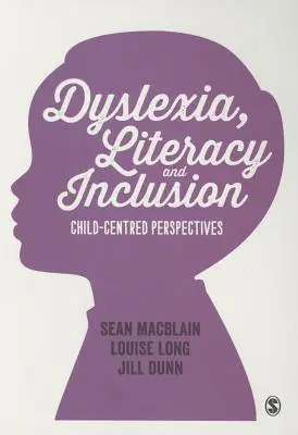 Legasthenie, Alphabetisierung und Eingliederung: Kindzentrierte Sichtweisen - Dyslexia, Literacy and Inclusion: Child-Centred Perspectives