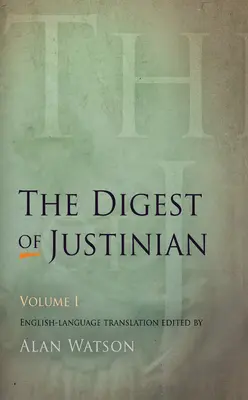 Die Sammlung von Justinian, Band 1 - The Digest of Justinian, Volume 1