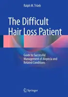 Der schwierige Patient mit Haarausfall: Leitfaden für die erfolgreiche Behandlung von Alopezie und verwandten Krankheiten - The Difficult Hair Loss Patient: Guide to Successful Management of Alopecia and Related Conditions