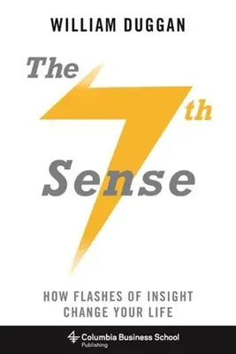 Der siebte Sinn: Wie Einsichtsblitze Ihr Leben verändern - The Seventh Sense: How Flashes of Insight Change Your Life