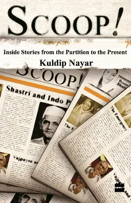 Scoop!: Insider-Geschichten von der Teilung bis zur Gegenwart - Scoop!: Inside Stories From The Partition To The Present