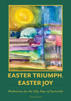 Ostertriumph, Osterfreude: Meditationen für die fünfzig Tage der Osterzeit - Easter Triumph, Easter Joy: Meditations for the Fifty Days of Eastertide