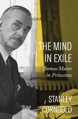 Der Geist im Exil: Thomas Mann in Princeton - The Mind in Exile: Thomas Mann in Princeton