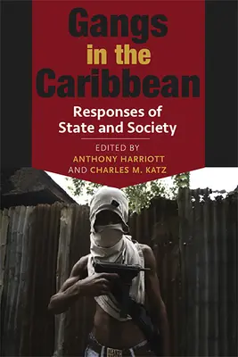 Gangs in der Karibik: Reaktionen von Staat und Gesellschaft - Gangs in the Caribbean: Responses of State and Society
