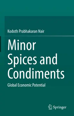 Kleine Gewürze und Würzmittel: Globales wirtschaftliches Potenzial - Minor Spices and Condiments: Global Economic Potential