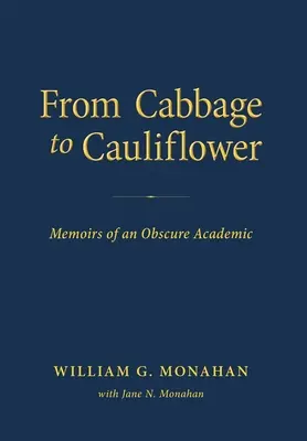 Vom Kohl zum Blumenkohl: Memoiren eines obskuren Akademikers - From Cabbage to Cauliflower: Memoirs of an Obscure Academic