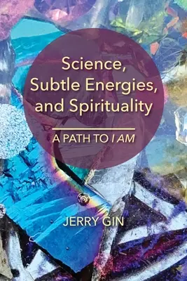 Wissenschaft, feinstoffliche Energien und Spiritualität: Ein Weg zum ICH BIN - Science, Subtle Energies, and Spirituality: A Path to I AM