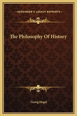 Die Philosophie der Geschichte - The Philosophy Of History