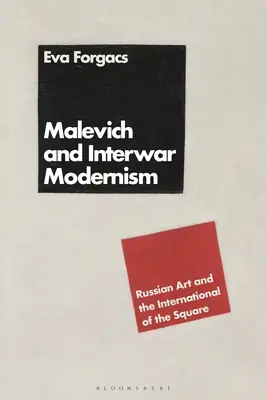 Malewitsch und die Zwischenkriegsmoderne: Russische Kunst und die Internationale des Quadrats - Malevich and Interwar Modernism: Russian Art and the International of the Square