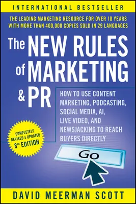 Die neuen Regeln für Marketing und PR: Wie Sie mit Content Marketing, Podcasting, Social Media, KI, Live-Video und Newsjacking Kunden direkt ansprechen - The New Rules of Marketing and PR: How to Use Content Marketing, Podcasting, Social Media, Ai, Live Video, and Newsjacking to Reach Buyers Directly