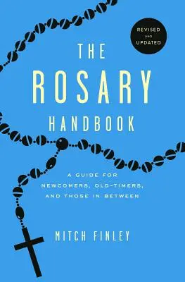 Das Rosenkranz-Handbuch: Ein Leitfaden für Neulinge, Alteingesessene und alle, die dazwischen liegen - The Rosary Handbook: A Guide for Newcomers, Oldtimers and Those in Between