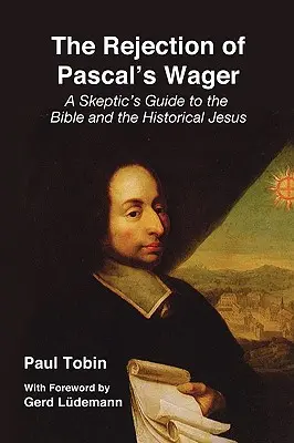 Die Ablehnung der Pascalschen Wette - The Rejection of Pascal's Wager