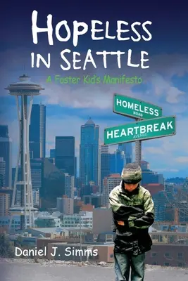 Hoffnungslos in Seattle: Das Manifest eines Pflegekindes - Hopeless in Seattle: A Foster Kid's Manifesto