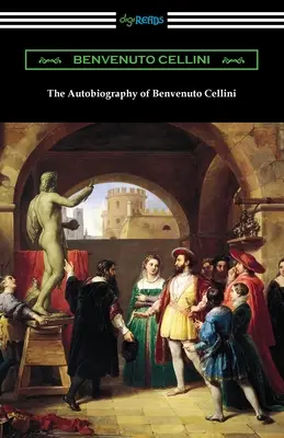 Die Autobiographie des Benvenuto Cellini - The Autobiography of Benvenuto Cellini